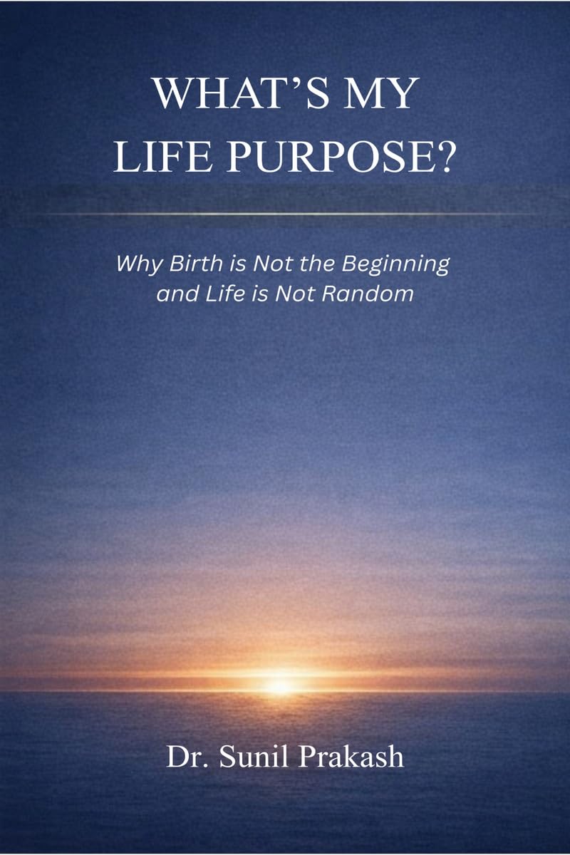 Whats My Life Purpose?: Why Birth Is Not the Beginning and Life Is Not Random