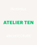 Invisible Architecture, Atelier Ten: 25 Years of Atelier Ten