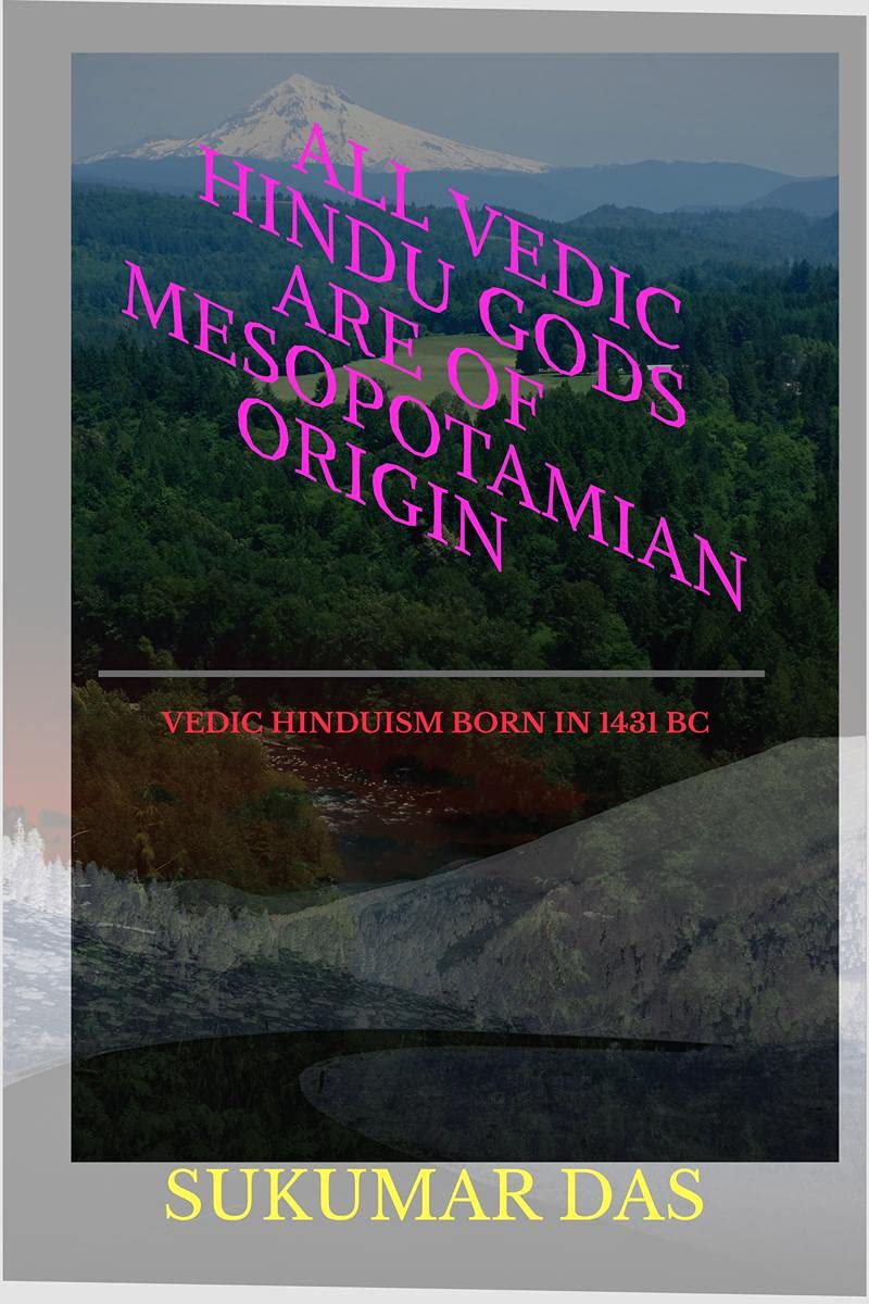 All Vedic Hindu Gods Are Of Mesopotamian Origin : Origin Of Hindu Religion In 15Th Century Bc