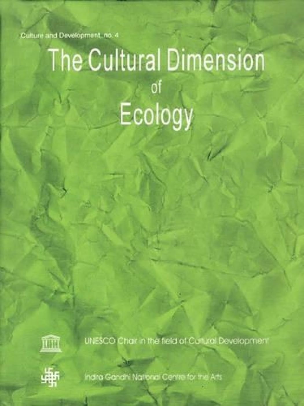 The Cultural Dimension of Ecology: v. 4 (Culture & Development S., v. 4)