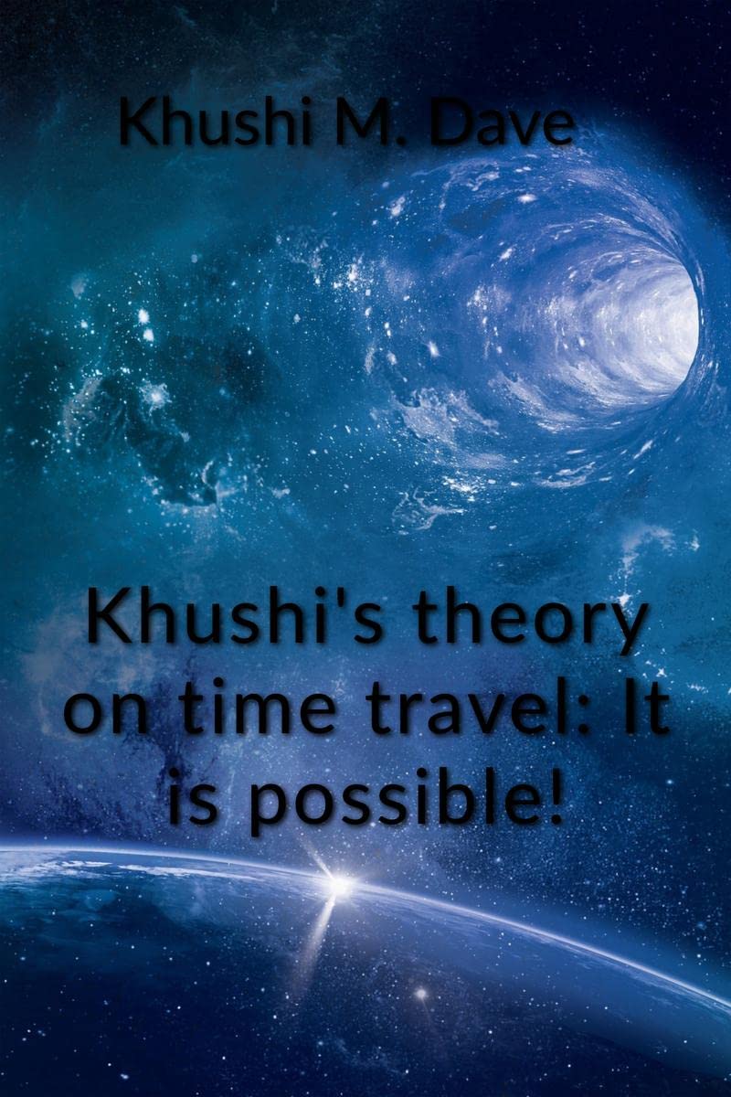 Khushis theory on time travel : Yes! you can alter your past and future, see how!