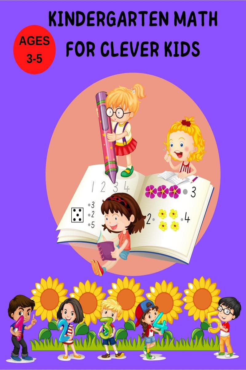 KINDERGARTEN MATH FOR CLEVER KIDS : Learn,write,count,matching numbers and more