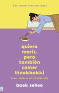 Quiero morir pero quiero comer tteokbokki / I Want to Die but I Want to Eat Tteokbokki: Conversaciones Con Mi Psiquiatra