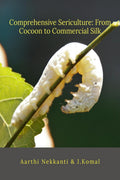 Comprehensive Sericulture: From Cocoon to Commercial Silk