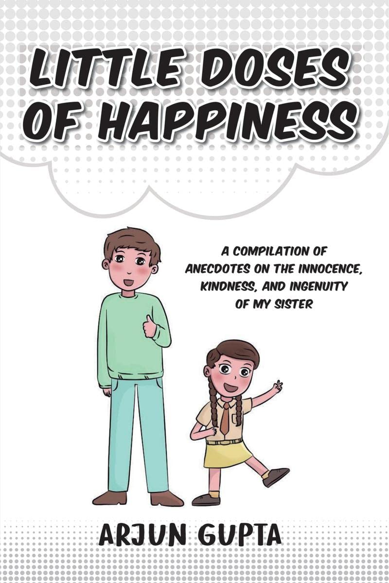 Little Doses of Happiness : A compilation of anecdotes on the innocence, kindness, and ingenuity of my sister