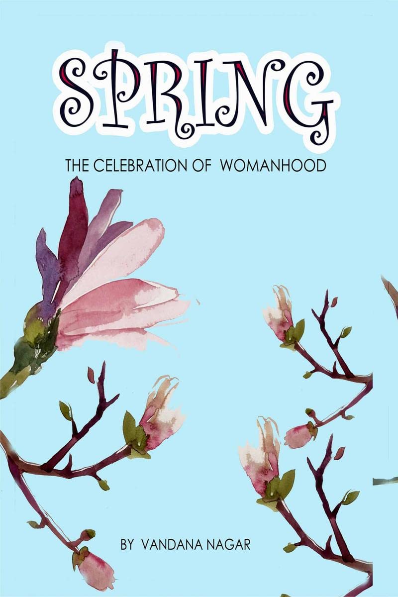 SPRING : The Celebration of Womanhood