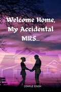 Welcome Home, My Accidental MRS...