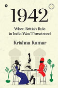 1942 : When British Rule in India was Threatened