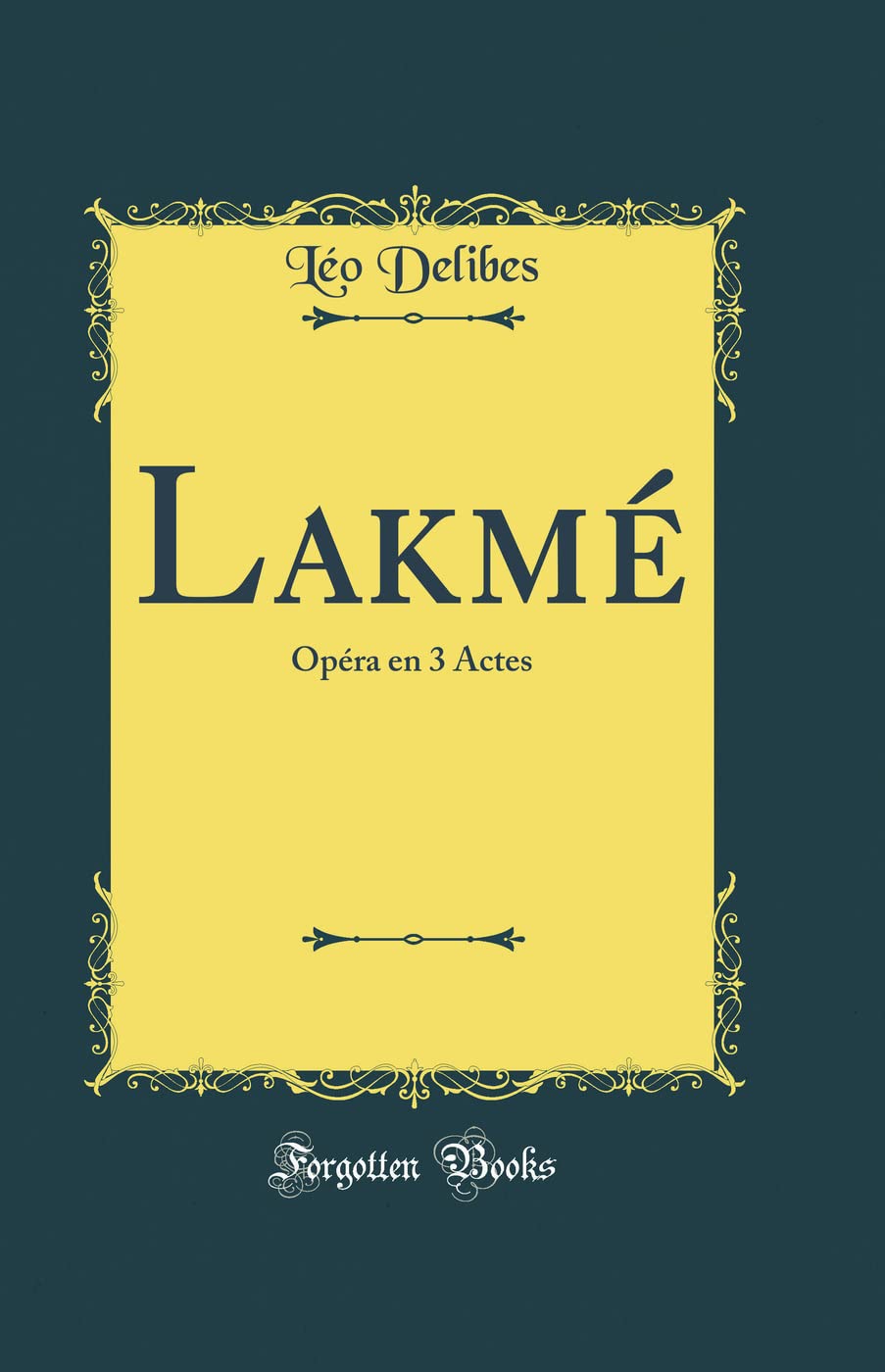 Lakm: Opra En 3 Actes (Classic Reprint)
