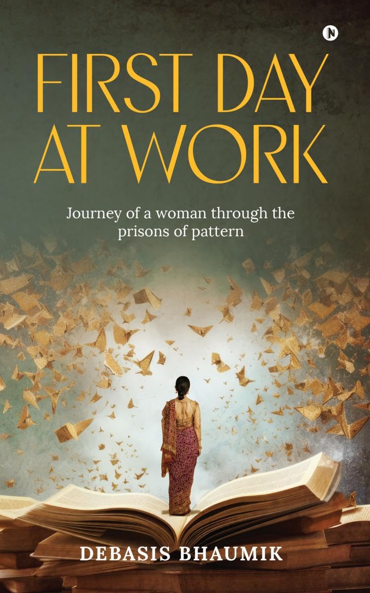 First Day at Work: Journey of a woman through the prisons of pattern