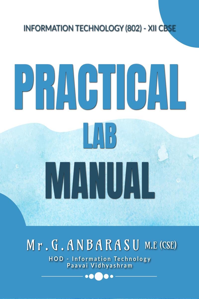 INFORMATION TECHNOLOGY (802) CLASS: XII PRACTICAL LAB MANUAL