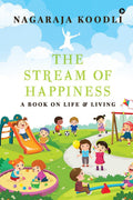The Stream of Happiness : A Book on Life and Living