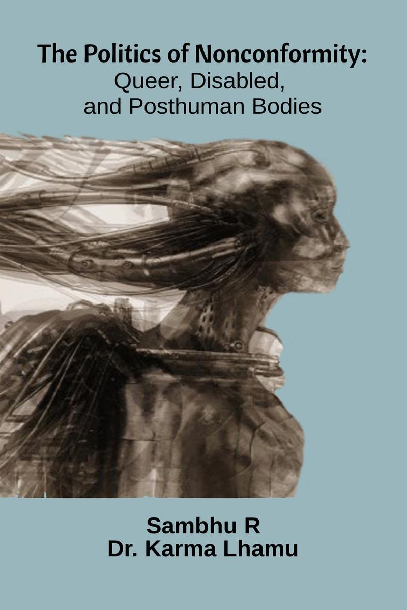 The Politics of Nonconformity: Queer, Disabled, and Posthuman Bodies
