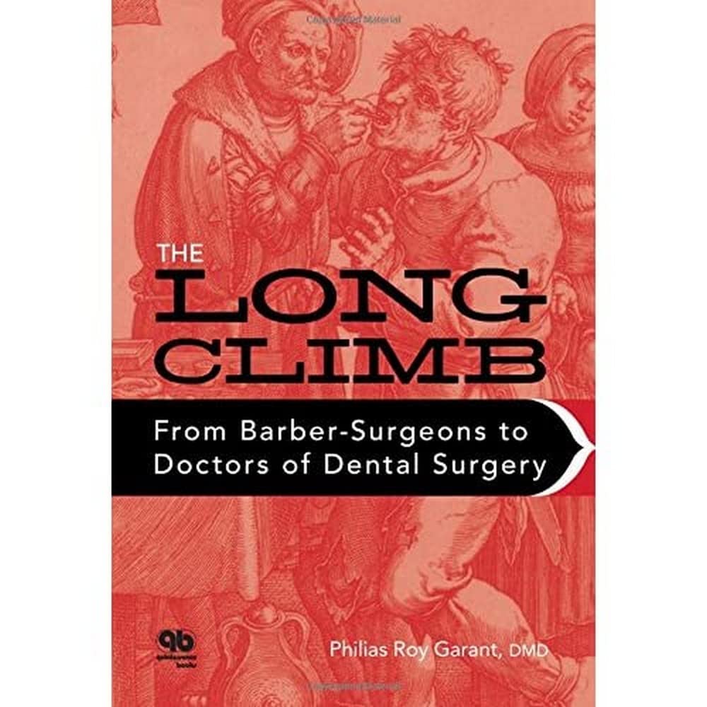 The Long Climb: From BarberSurgeons to Doctors of Dental Surgery