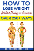 How To Lose Weight Without Dieting Or Exercise. Over 250+ Ways