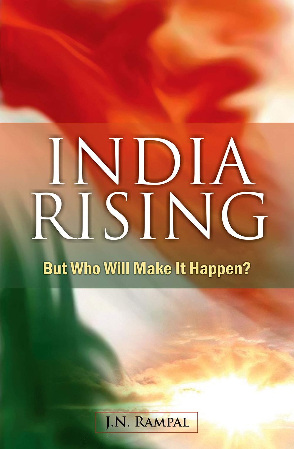 India Rising: But Who Will Make It Happen?
