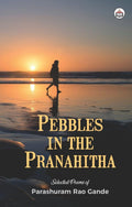 Pebbles in the Pranahitha (Selected Poems)