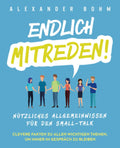 Endlich Mitreden!: Ntzliches Allgemeinwissen Fr Den SmallTalk. Clevere Fakten Zu Allen Wichtigen Themen, Um Immer Im Gesprch Zu