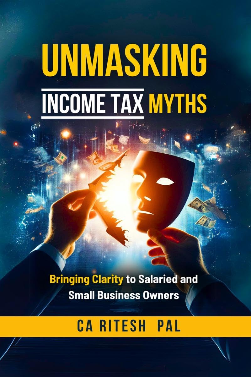 Unmasking Income Tax Myths: Bringing Clarity to Salaried and Small Business Owners