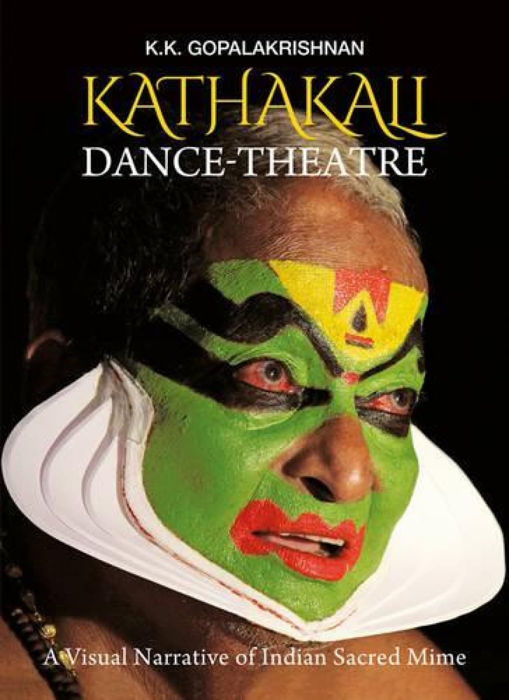 Kathakali DanceTheatre: A Visual Narrative of Indian Sacred Mime