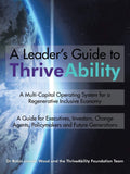 A Leaders Guide to Thriveability: A Multicapital Operating System for a Regenerative Inclusive Economy