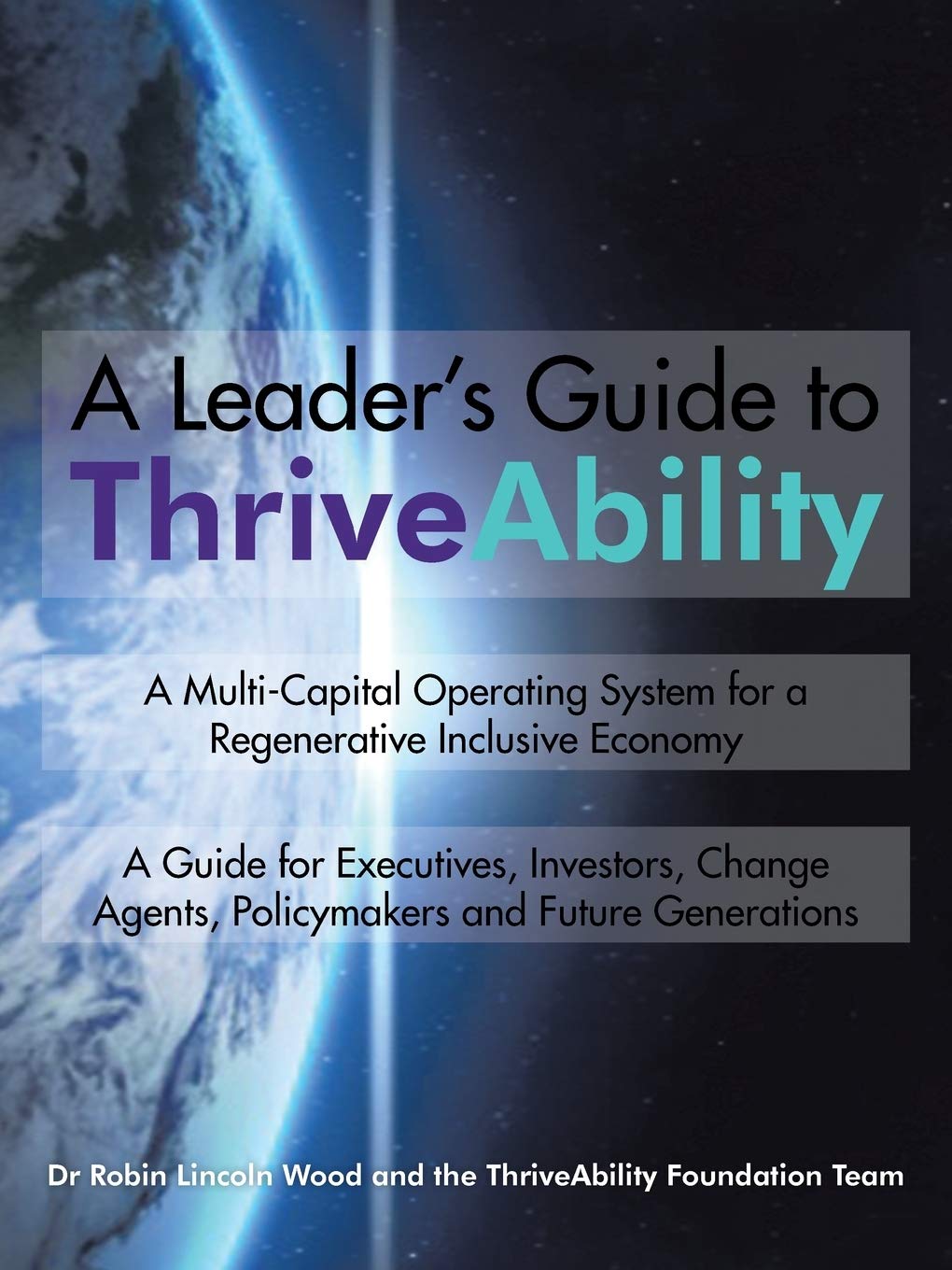 A Leaders Guide to Thriveability: A Multicapital Operating System for a Regenerative Inclusive Economy
