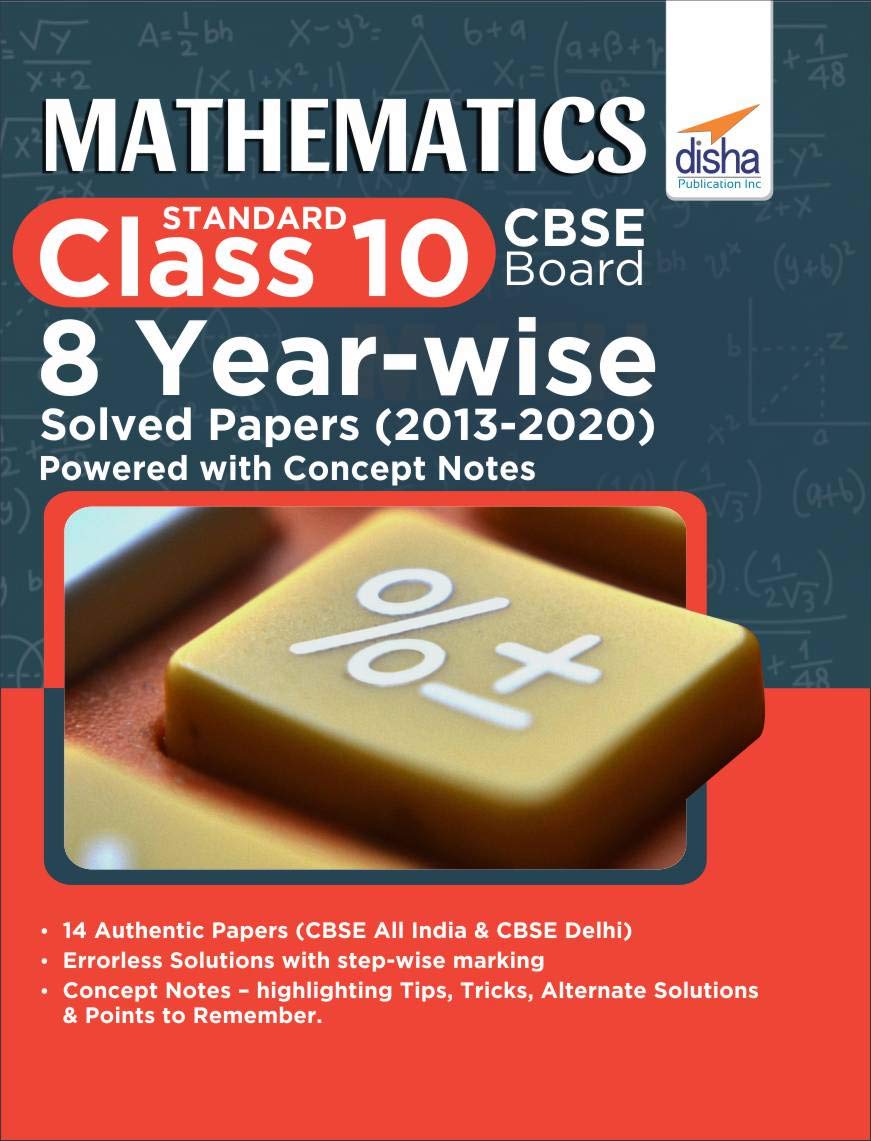 Mathematics (Standard) Class 10 Cbse Board 8 YearWise Solved Papers (2013  2020) Powered With Concept Notes