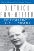 Fiction from Tegel Prison (Dietrich Bonfoeffer Works, Vol. 7)