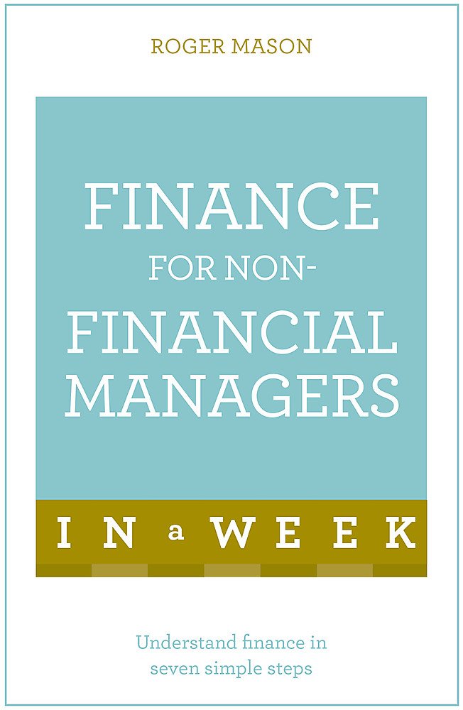 Finance for NonFinancial Managers in a Week: Teach Yourself