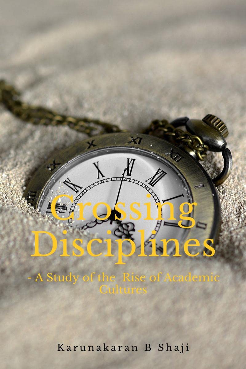 Crossing The DisciplinesA Study Of The Rise Of Academic Cultures : A Study Of The Rise Of Academic Cultures