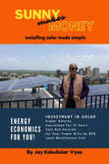 Sunny Makes Money : Installing Solar Made Simple