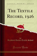 The Textile Record, 1926 (Classic Reprint)