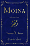 Moina: A Detective Story (Classic Reprint)