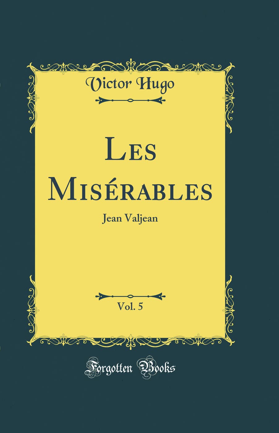 Les Misrables, Vol. 5: Jean Valjean (Classic Reprint)