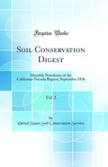 Soil Conservation Digest, Vol. 2: Monthly Newsletter of the CaliforniaNevada Region; September 1936 (Classic Reprint)