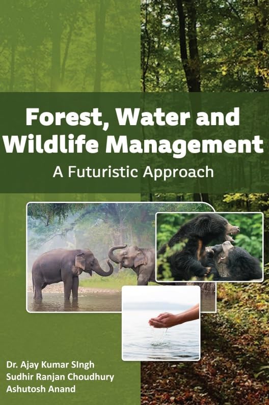 Forest, Water And Wildlife Management A Futuristic Approach