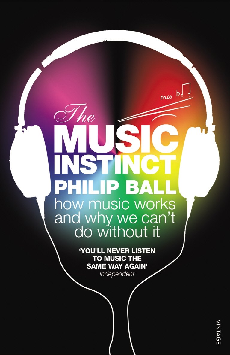 The Music Instinct: How Music Works and Why We Cant Do Without It