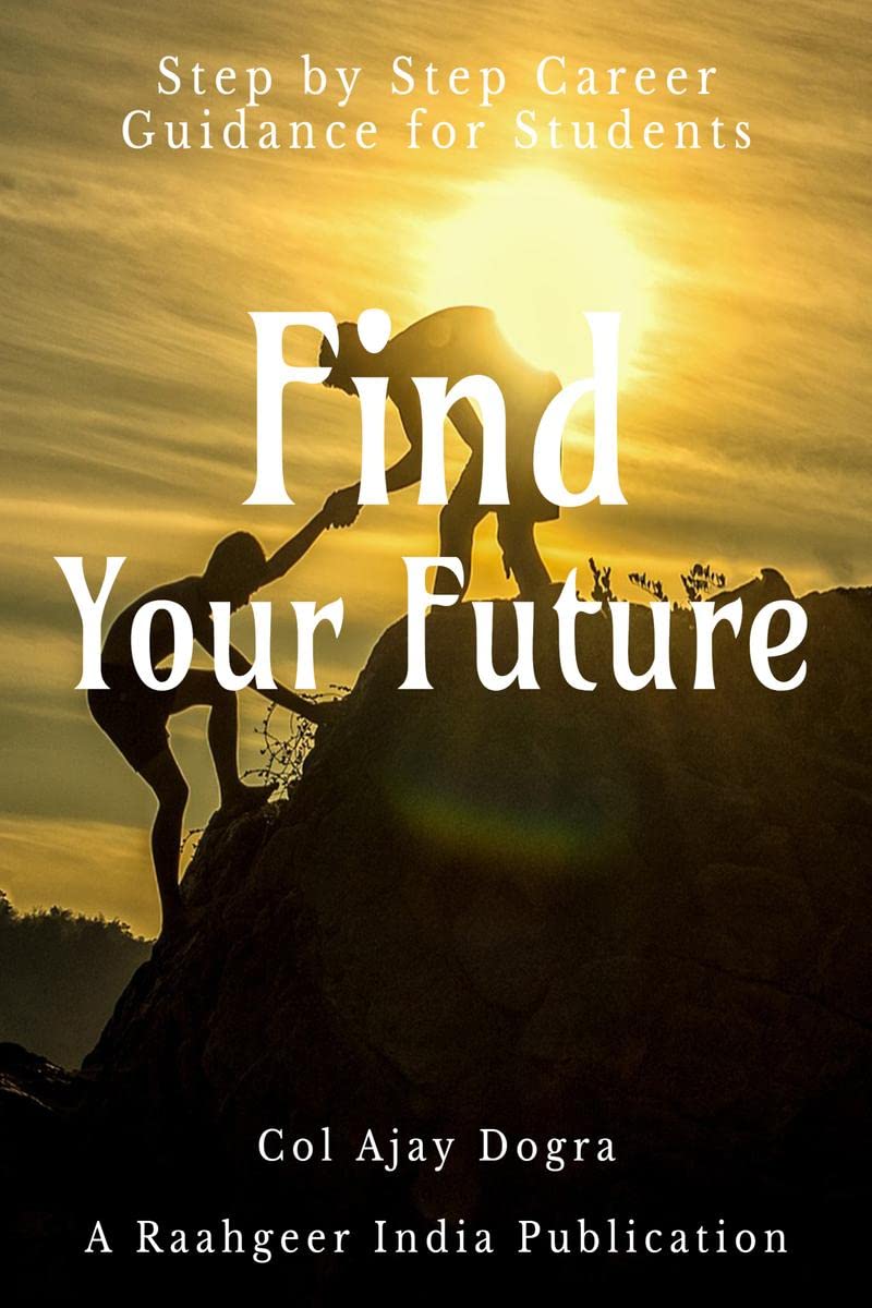 Find Your Future : Step By Step Career Guidance Guide For Students