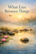 What Lies Between Things