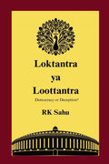 Loktantra ya Loottantra: Democracy or Deception?