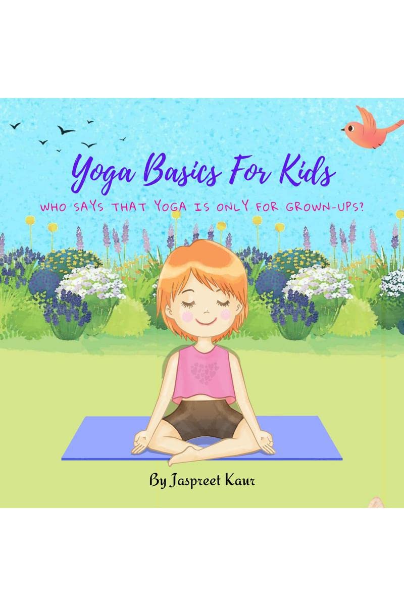 Yoga Basics for Kids : 10 Basic Yoga Poses Why and How