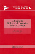A Course in Differential Geometry and Lie Groups (Texts and Readings in Mathematics)