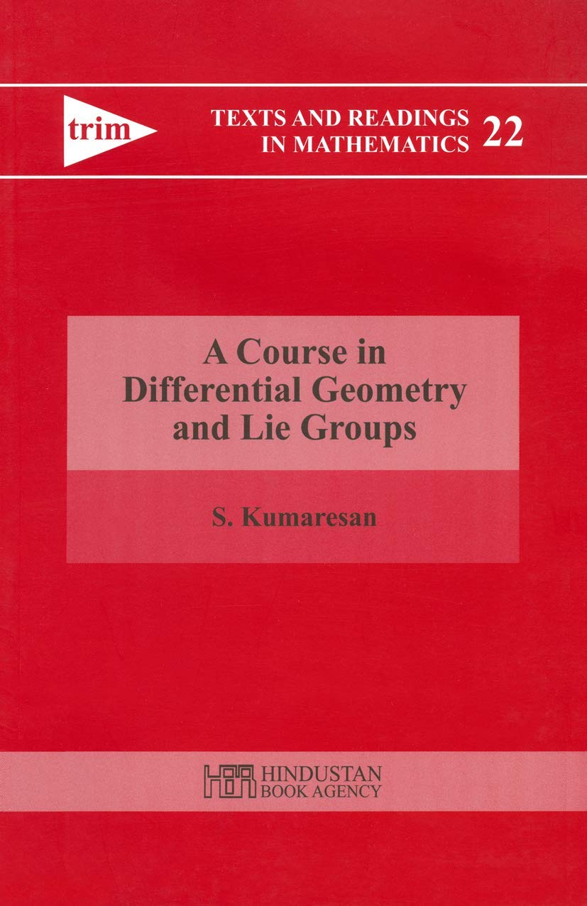 A Course in Differential Geometry and Lie Groups (Texts and Readings in Mathematics)