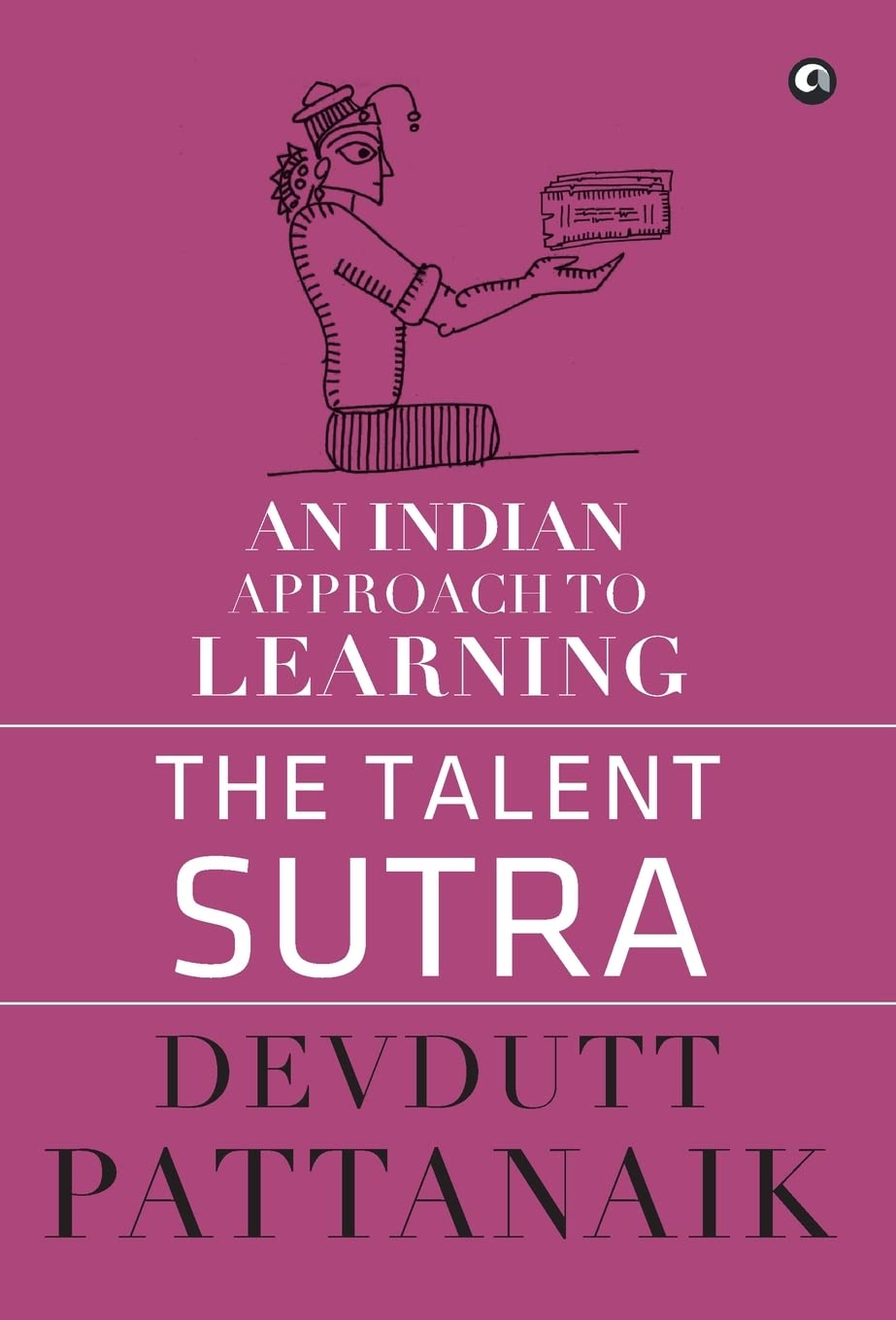 The Talent Sutra: An Indian Approach to Learning