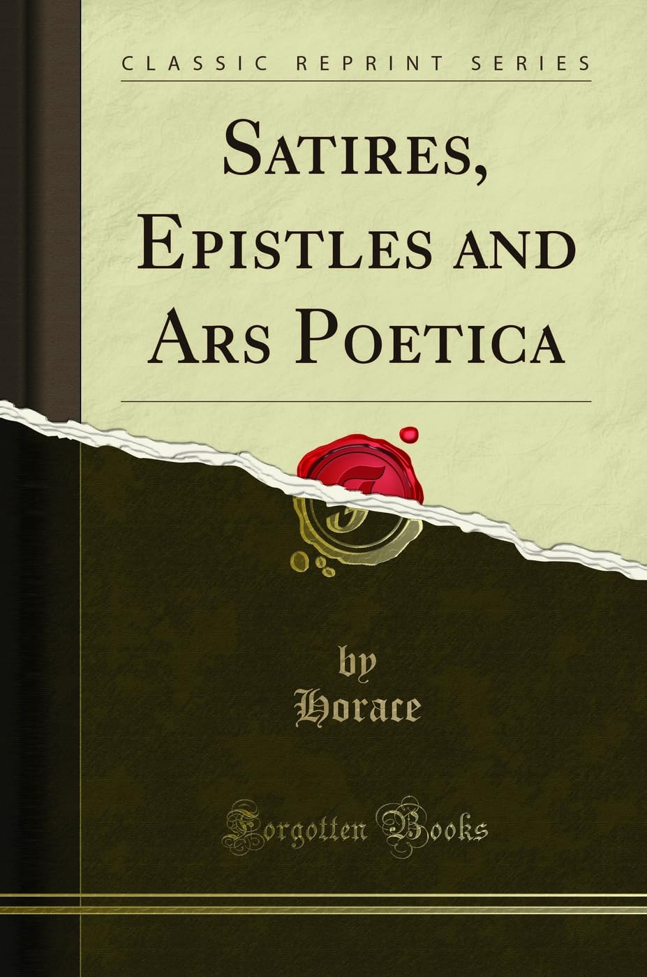 Satires, Epistles and Ars Poetica (Classic Reprint)