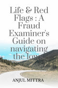 Life and Red Flags: A Fraud Examiners Guide on Navigating the Lows
