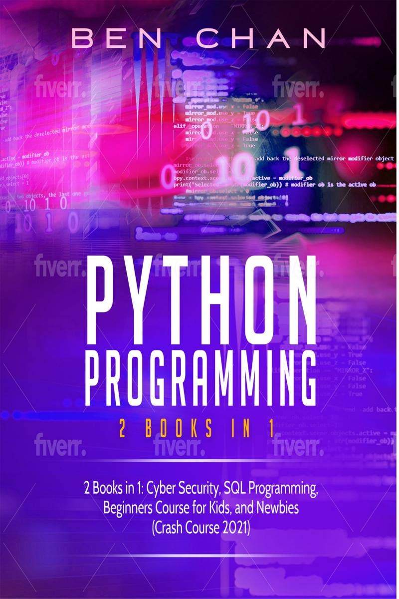 Python Programming : 2 Books In 1: Python For Data Science, Python For Beginners, Improve Your Coding Skills And Learn All The S