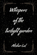 Whispers of the twilight garden