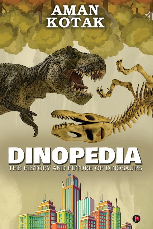 Dinopedia : The History And Future Of Dinosaurs