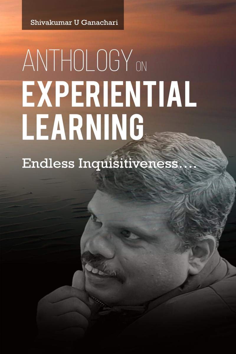 Anthology On Experiential Learning : Endless Inquisitiveness